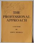 The Professional Approach / A Lecture  by John F. Mendoza