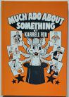 Much Ado About Something by Karrell Fox Singed by Fox