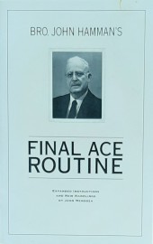 Bro. John Hamman's Final Ace Routine - Expanded Instructions and New Handlings by John Mendoza