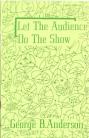 Let The Audience Do The Show (George B. Anderson)
