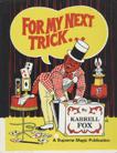 For My Next Trick by Karrell Fox