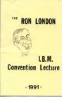 THE RON LONDON I.B.M Convention Lecture 1991
